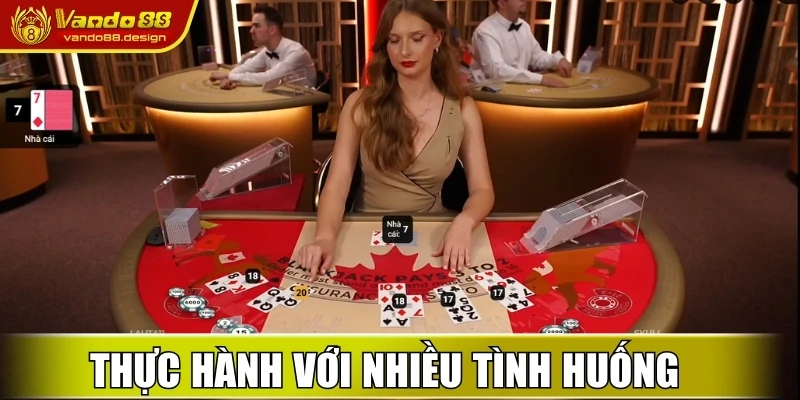 Thực hành với nhiều tình huống