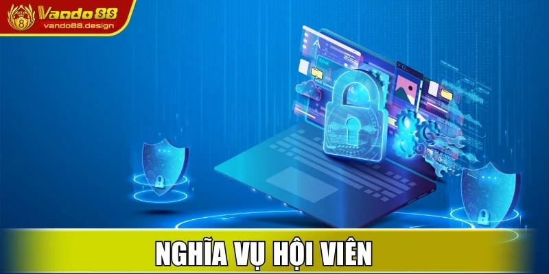 Nghĩa vụ hội viên trong tuân thủ chính sách bảo mật Vando88