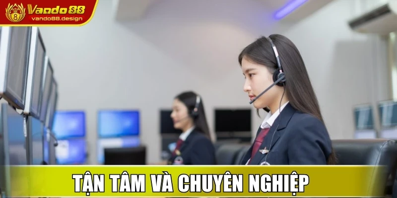 Tận tâm và chuyên nghiệp
