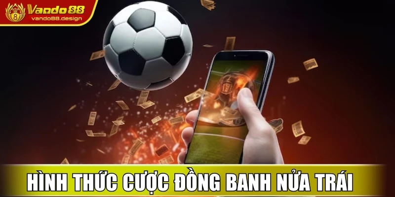 Hình thức cược đồng banh nửa trái được chọn nhiều 